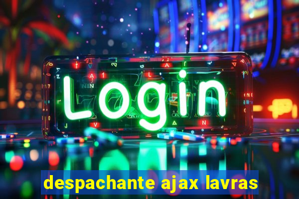 despachante ajax lavras